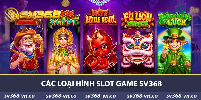 Khám Phá Slot Game SV368 - Hướng Dẫn Và Các Loại Hình 2 Các loại hình Slot Game SV368