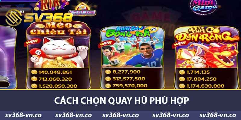 Mẹo Quay Hũ Tại SV368 - Kinh Nghiệm Trúng Lớn Hấp Dẫn 2 Cách chọn quay hũ phù hợp