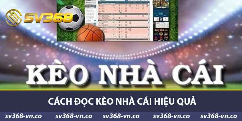 Tìm Hiểu Kèo Nhà Cái SV368 - Các Loại Kèo Và Cách Đọc Hay 2 Cách đọc kèo Nhà Cái hiệu quả