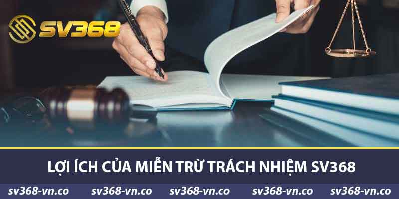 Lợi ích của miễn trừ trách nhiệm sv368