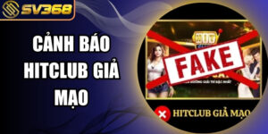 Cảnh báo Hitclub giả mạo